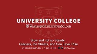 Slow and not so Steady: Glaciers, Ice Sheets, and Sea Level Rise - MLA Lecture Series