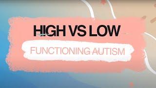 High Functioning Autism vs Low Functioning