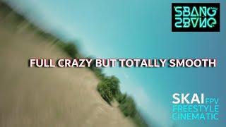 Full crazy but totally smooth | SBANG | Freestyle | Love | FPV | Juicy |