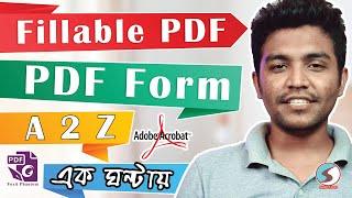 Fillable PDF Form A2Z in One Hour | Bangla Tutorial