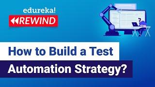 How to Build a Test Automation Strategy? | Software Testing Training | Edureka