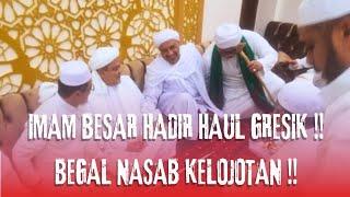 GEMPAR ! IMAM BESAR HABIB RIZIEQ SHIHAB HADIR HAUL HABIB ABUBAKAR GRESIK !! BEGAL NASAB KELOJOTAN !!