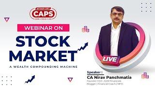 Webinar on 'Stock Market - A Wealth Compounding Machine' by CA Nirav Panchmatia at CAPS Academy