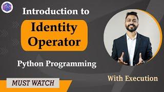 Lec-13: Identity operator in Python  with Execution | Python  Programming ️‍‍