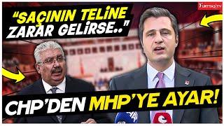 CHP'den MHP'ye tarihi ayar! " Saçlarının teline dahi zarar gelirse..."