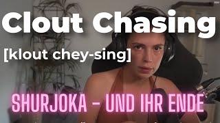 Clout-Chasing - Shurjoka und ihr Ende