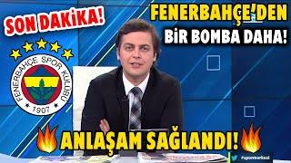 SON DAKİKA! Fenerbahçe'den Bir Bomba Daha! Anlaşma Sağlandı! HAYIRLI OLSUN!