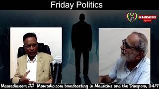 FRIDAY POLITICS Avec Habib Mosaheb Sur Mauradio (Connecting Mauritians Around  The World)