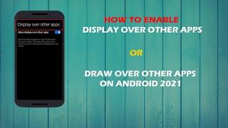 How to enable Display Over Other Apps | Draw Over other apps on android 2021