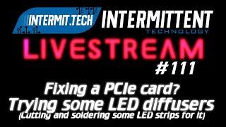 Intermit.Tech #110 - LED Diffusers and a PCIe card?