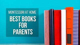 MONTESSORI AT HOME: Best Montessori Books for Parents! 