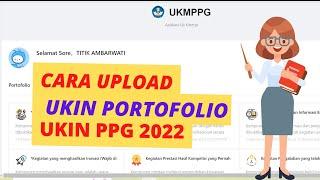 CARA MENGISI DAN UPLOAD BERKAS PORTOFOLIO UKIN PPG 2022