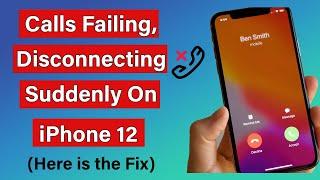 Calls Failing Or Disconnecting Suddenly On iPhone 12 (Here is the Fix)