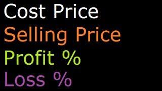 Derivation of formulas to find Profit Percentage, Loss Percentage, Cost Price and Sale Price