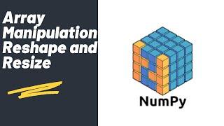 Array Manipulation | Reshape and Resize | Numpy Library | Python Tutorial
