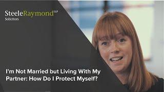 I'm Not Married but Living With My Partner: How Can I Protect Myself?