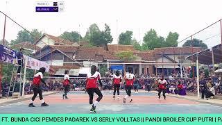 SINTA AYU FT BUNDA CICI VS SERLY VOLLTAS || PANDI BROILER CUP PUTRI | PADAREK MAJALENGKA