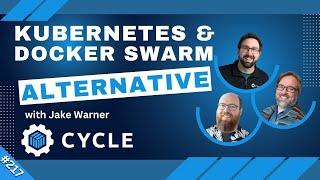 Cycle.io, a Kubernetes & Docker Swarm Alternative (Ep 217)