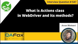 What is Actions class in WebDriver and its methods (Selenium Interview Question #547)