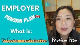 Canada Retirement-What is Defined Contribution Pension Plan? |Benefits and Downsides |Contribution?
