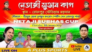 NETAJI SUBHASH CUP 2025 FOOTBALL TOURNAMENT [BOLPUR, BIRBHUM, W.B]