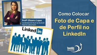 Como colocar foto de Capa e de Perfil no LinkedIn