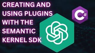 Creating and using Plugins with the Semantic Kernel SDK 