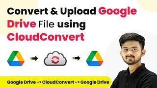 How to Convert and Upload Google Drive File using CloudConvert