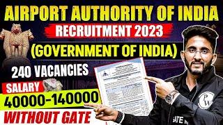 Airport Authority Of India (AAI) Recruitment 2023 | 240 Vacancy | Salary 40000-140000 | Without GATE