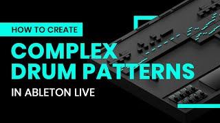 How To Create Complex Drum Patterns In Ableton Live