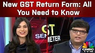 New GST Return Form: All You Need to Know | GST Sentimeter | CNBC TV18