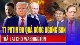 TT Putin đang THAO TÚNG thỏa thuận ngừng bắn khiến Ukraine mắc kẹt trong thế khó | Điện Biên TV