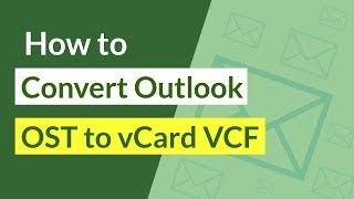 How to Convert Outlook OST to vCard VCF Contacts ?