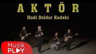 Aktör - Hadi Doldur Kadehi (Official Video)