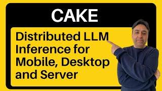 Cake - Distributed LLM Inference for Mobile, Desktop and Server