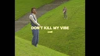 Jubël - Don't Kill My Vibe (Official Video)