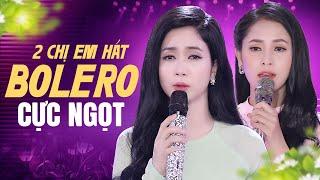 Phương Anh & Phương Ý - 2 Chị Em Song Ca Bolero Đốn Tim Người Nghe