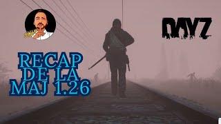 #Dayz toutes les informations relatives à la mise à jour 1 26, résumez et condensez.