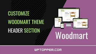 How to customize woodmart theme header section
