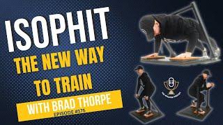 Why every athlete should be doing isometrics with Brad Thorpe "Mr. Isometrics" & Founder of Isophit
