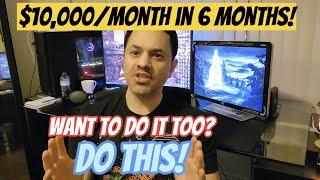 How To Make 10K A Month In 6 Months (My Success Formula Revealed)