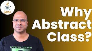 #6.9 Java Tutorial | Why do we need Abstract Class?