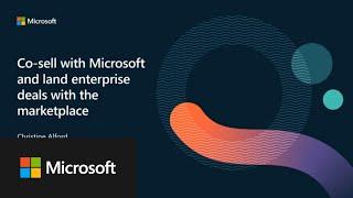 Microsoft Marketplace Summit: Co-sell with Microsoft & land enterprise deals through the marketplace