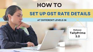 How to Set Up GST Rate Details at Different Levels in TallyPrime | विभिन्न स्तरों पर GST दर विवरण