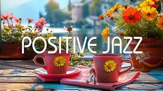 Positive June Jazz Music - Smooth Piano Jazz Coffee and Elegant Bossa Nova Piano for Energy the day