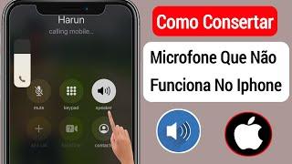 Como consertar o microfone do IPHONE que não funciona || microfone do iphone não funciona durante