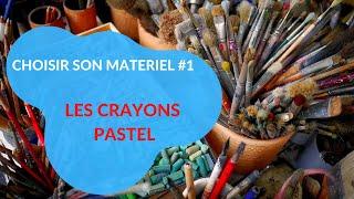 CHOISIR SON MATERIEL [1/7] : LES CRAYONS PASTEL