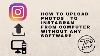 HOW TO UPLOAD PHOTOS TO INSTAGRAM FROM COMPUTER WITHOUT ANY SOFTWARE  - TECH CLANS