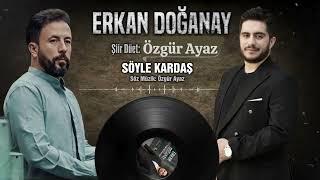 Erkan Doğanay & Özgür Ayaz - Söyle Kardaş