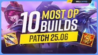 The 10 NEW MOST OP BUILDS on Patch 25.06 - League of Legends